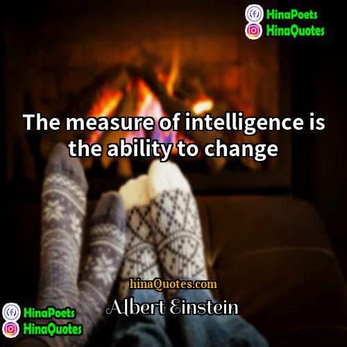 Albert Einstein Quotes | The measure of intelligence is the ability